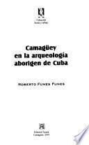 Camagüey en la arqueología aborigen de Cuba