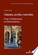 Cámara, Acción, Reacción:Cine e Intolerancia en Iberoamérica