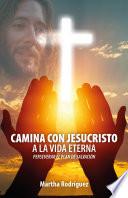 Camina con Jesucristo a la vida eterna: Perseverar el plan de salvación