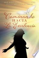 Caminando Hacia La Excelencia