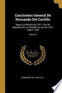 Cancionero General de Hernando del Castillo: Según La Edición de 1511, Con Un Apéndice de Lo Añadido En Las de 1527, 1540 Y 1557;