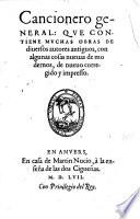 Cancionero general: Que contiene muchas obras de diversos autores antiguos ... de nuevo corregido y impresso