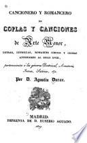Cancionero y romancero de coplas y canciones de arte menor, letras, letrillas, romances cortos y glosas anteriores al siglo XVIII, pertenecientes á los géneros doctrinal, amatorio, jocoso, satírico, &c