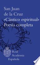 Cántico espiritual. Poesía completa