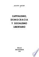 Capitalismo, democracia y socialismo libertario