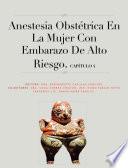 Capítulo 4. Anestesia obstétrica en la mujer con embarazo de alto riesgo