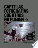 Capte las fotografías que otros no puedan