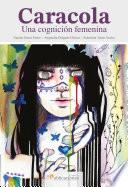 Caracola. Una cognición femenina