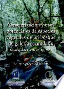 Caracterizacion y usos potenciales de especies vegetales de un bosque de galeria secundario