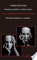 Caras Ocultas. Sanidad, Justicia y Educación