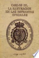 Carlos III, la Ilustración en las imprentas oficiales