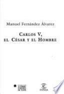 Carlos V, el César y el hombre