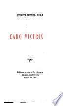 Caro victrix ...