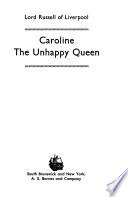 Caroline, the Unhappy Queen