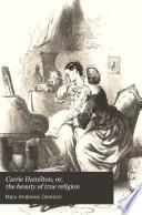 Carrie Hamilton, Or, the Beauty of True Religion