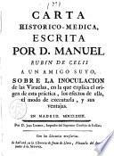 Carta historico-medica, escrita por d. Manuel Rubin de Celis a un amigo suyo, sobre la inoculacion de las viruelas, ..