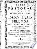 Carta pastoral que el Ilust. Señor Doctor Don Luis Belluga ... Obispo de Cartagena ... ha dispuesto, y mandado imprimir, para su diocesi