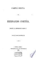Carta sexta de Hernando Cortés, escrita al emperador Carlos V