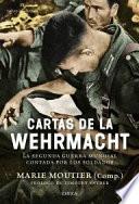 Cartas de la Wehrmacht : la Segunda Guerra Mundial contada por los soldados