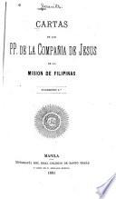 Cartas de los padres de la Compañía de Jesus de la Mision de Filipinas ...