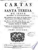Cartas de Santa Teresa de Jesus ... fundadora de la Reforma de la Orden de Nuestra Señora del Carmen ...
