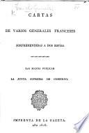 Cartas de varios Generales Franceses sorprehendidas á dos espías. Las manda publicar la Junta Suprema de Gobierno