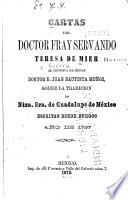 Cartas del doctor fray Servando Teresa de Mier al cronista de Indias, doctor D. Juan Bautista Muños, sobre la tradiccion de Nuestra Señora de Guadalupe de México