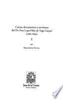 Cartas, documentos y escrituras del Dr. Frey Lope Félix de Vega Carpio (1562-1635)