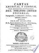 Cartas eruditas y curiosas em que por la mayor parte, se continua el designio del Theatro Critico Universal ..., 5
