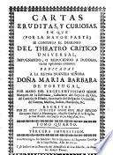 Cartas eruditas y curiosas en que por la mayor parte se continua el designio de el Theatro Critico Universal, etc. Segunda impression