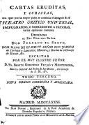 Cartas eruditas, y curiosas, en que por la mayor parte se continúa el designio de el theatro critico universal ...