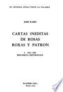 Cartas inéditas de Rosas, Roxas y Patrón