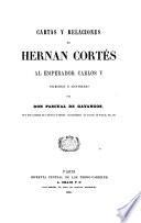 Cartas y relaciones de Hernan Cortés al emperador Carlos V