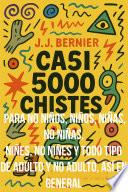 CASI 5000 CHISTES PARA NO NIÑOS, NIÑOS, NIÑAS, NO NIÑAS, NIÑES, NO NIÑES Y TODO TIPO DE ADULTO Y NO ADULTO, ASÍ EN GENERAL