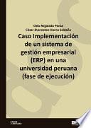 Caso Implementación de un sistema de gestión empresarial (ERP) en una universidad peruana (fase de ejecución)