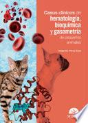 Casos clínicos de hematología, bioquímica y gasometría de pequeños animales
