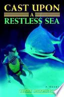 Cast Upon a Restless Sea