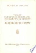 CATALEG DE L'EXPOSICIO BIBLIOGRAFICA COMMERMORATIVE DEL CENTENARI DE LA “INSTITUCION LIBRE DE ENSENANZA”E