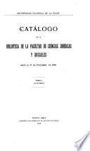 Catálogo de la Biblioteca de la Facultad de ciencias jurídicas y sociales ...