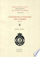 Catálogo de la colección Mata Linares. Vol. V.