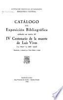 Catálogo de la Exposición Bibliográfica, celebrada con motivo del IV centenario de la muerte de Luis Vives (15 mayo-15 junio 1940) redactado y ordenado por Felipe Mateu y Llopis