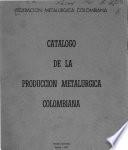 Catálogo de la producción metalúrgica colombiana
