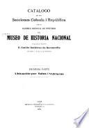 Catalogo de las secciones colonia i república i de la Galeria nacional de printuras del Museo de historia nacional cuyo actual director, D. Emilio Gutiérrez de Quintanilla, lo hizo i lo da a la estampa ...