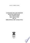 Catálogo de los pliegos sueltos poéticos en castellano del siglo XVII de la Biblioteca de Catalunya