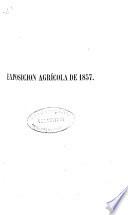 Catalógo de los productos presentados en la exposición de agricultura celebrada en Madrid el año de 1857