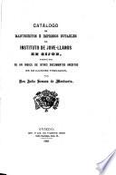 Catalogo de manuscritos e impresos notables del instituto de Jove-Llanos en Gijon, seguido de un indice de otros documentos ineditos de su ... fundador