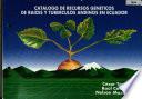 Catalogo de recursos geneticos te raices y tuberculos andinos en Ecuador