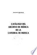 Catálogo del Archivo de Música de la Catedral de Huesca