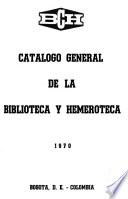 Catálogo general de la Biblioteca y Hemeroteca
