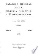 Catalogo general de la libreria espanõl e hispanoamericana, años 1901-1930. Autores